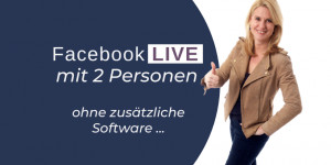 Beitragsbild des Blogbeitrags Facebook Live mit 2 Personen (ohne Zoom)!