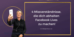 Beitragsbild des Blogbeitrags 4 Missverständnisse, die dich abhalten Facebook Live Videos zu machen