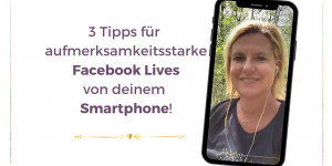 Beitragsbild des Blogbeitrags Facebook Live vom Smartphone – 3 Tipps! 