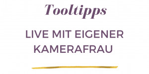 Beitragsbild des Blogbeitrags Tooltipps: Live Video mit eigener Kamerafrau 