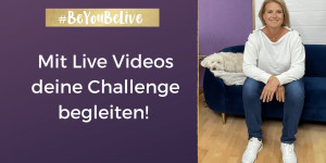 Beitragsbild des Blogbeitrags Mit Live Videos deine Challenge begleiten!