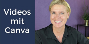 Beitragsbild des Blogbeitrags Videos mit Canva erstellen