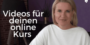 Beitragsbild des Blogbeitrags Videos für deinen online Kurs erstellen – 3 Fehler und meine Lösung dazu!