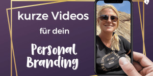 Beitragsbild des Blogbeitrags Kurze Videos für dein Personal Branding 