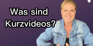 Beitragsbild des Blogbeitrags Was sind Kurzvideos?