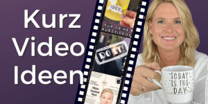 Beitragsbild des Blogbeitrags Kurzvideo Ideen für Selbstständige