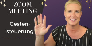 Beitragsbild des Blogbeitrags Zoom Gestensteuerung – Hand heben durch Hand heben  