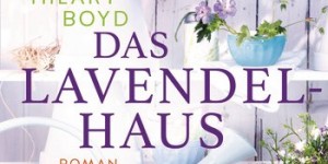 Beitragsbild des Blogbeitrags Das Lavendelhaus – Hilary Boyd 
