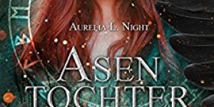 Beitragsbild des Blogbeitrags Asentochter: Eine Wolfsmal Novelle – Aurelia L. Night 