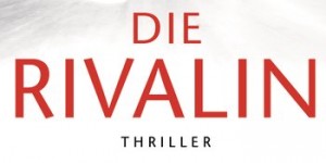 Beitragsbild des Blogbeitrags Die Rivalin – Michael Robotham 