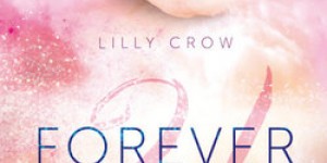 Beitragsbild des Blogbeitrags Forever 21: Vor uns die Liebe – Lilly Crow 