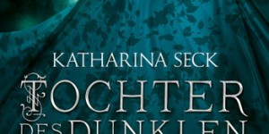 Beitragsbild des Blogbeitrags Tochter des dunklen Waldes – Katharina Seck