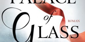 Beitragsbild des Blogbeitrags Palace of Glass – Die Wächterin – C.E. Bernard 