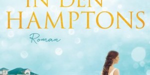 Beitragsbild des Blogbeitrags Ein Sommer in den Hamptons – Karen Swan 