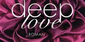 Beitragsbild des Blogbeitrags Deep Love (1) – J. Kenner