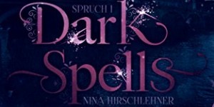 Beitragsbild des Blogbeitrags Dark Spells: Die Königin der Stadt – Nina Hirschlehner