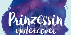 Beitragsbild des Blogbeitrags Prinzessin undercover – Geheimnisse – Connie Glynn