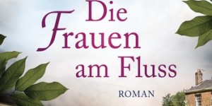 Beitragsbild des Blogbeitrags Die Frauen am Fluss – Katharine Webb