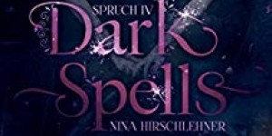 Beitragsbild des Blogbeitrags Dark Spells: Die Narben der Vergangenheit – Nina Hirschlehner