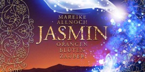 Beitragsbild des Blogbeitrags Jasmin: Orangenblütenzauber – Mareike Allnoch