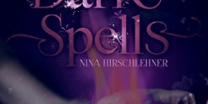 Beitragsbild des Blogbeitrags Dark Spells: Feuer mit Feuer – Nina Hirschlehner