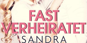 Beitragsbild des Blogbeitrags Fast verheiratet – Lilith & Alex – Sandra Duminuco