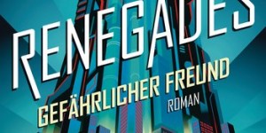 Beitragsbild des Blogbeitrags Renegades – Gefährlicher Freund – Marissa Meyer 