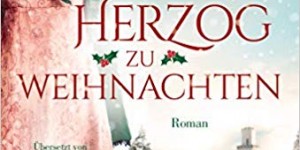 Beitragsbild des Blogbeitrags Ein Herzog zu Weihnachten – Christi Caldwell 