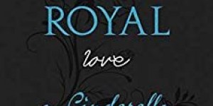 Beitragsbild des Blogbeitrags The Royal Love: A Cinderella Story – Elena MacKenzie 