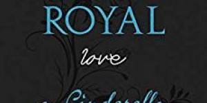 Beitragsbild des Blogbeitrags The Royal Love: A Cinderella Story – Elena MacKenzie