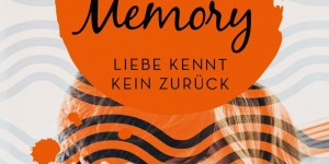 Beitragsbild des Blogbeitrags Like a Memory – Liebe kennt kein Zurück – Abbi Glines