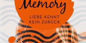 Beitragsbild des Blogbeitrags Like a Memory – Liebe kennt kein Zurück – Abbi Glines 