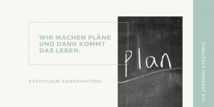 Beitragsbild des Blogbeitrags Jubeltage-Podcast #12: Warum Selfcare jetzt bedeutet unsere Pläne anzupassen
