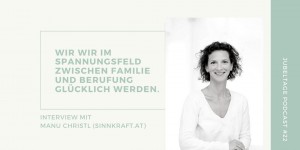 Beitragsbild des Blogbeitrags Jubeltage-Podcast #22: Wie wir im Spannungsfeld zwischen Familie und Berufung glücklich werden können