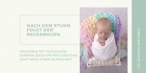 Beitragsbild des Blogbeitrags jubelTÖNE Podcast #24: Nach dem Sturm folgt der Regenbogen – Interview mit Fotografin Sabrina Zisch-Ortner
