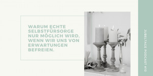 Beitragsbild des Blogbeitrags #10 Wie wir uns von Erwartungen befreien und uns treu bleiben