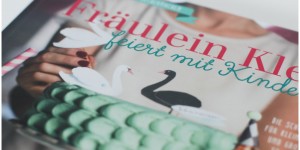 Beitragsbild des Blogbeitrags Gewinnspiel & Buchtipp: Feiern mit Kindern & Fräulein Klein 