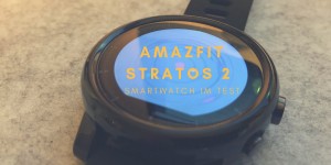 Beitragsbild des Blogbeitrags Amazfit Stratos 2 Smartwatch Test