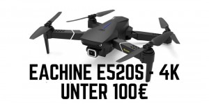 Beitragsbild des Blogbeitrags Preiswerte Eachine Drohne E520S in 4K oder 1080P Version