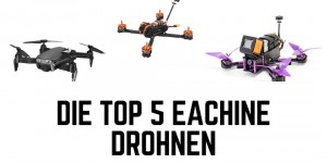 Beitragsbild des Blogbeitrags Die Top 5 Eachine Drohnen 
