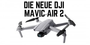 Beitragsbild des Blogbeitrags Die neue DJI Mavic Air 2 Drohne ist da