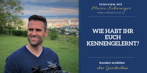 Beitragsbild des Blogbeitrags Interview mit Mario Schwaiger - Kunden erzählen