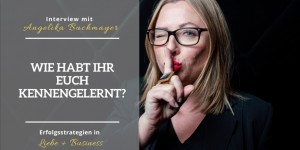 Beitragsbild des Blogbeitrags Interview mit Angelika Buchmayer - Erfolgsstrategien in Liebe und Business 