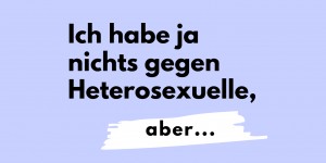 Beitragsbild des Blogbeitrags Heterophobie? 