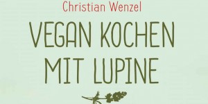 Beitragsbild des Blogbeitrags Vegan Kochen mit Lupine