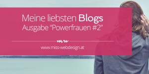 Beitragsbild des Blogbeitrags Lieblingsblogs – Ausgabe „Powerfrauen #2“ 