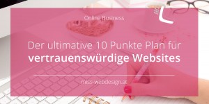 Beitragsbild des Blogbeitrags Der ultimative 10 Punkte Plan für vertrauenswürdige Websites