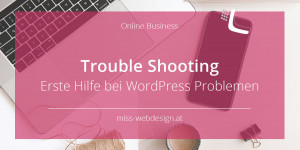 Beitragsbild des Blogbeitrags Troubleshooting – Erste Hilfe bei WordPress-Problemen 