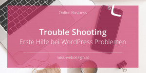 Beitragsbild des Blogbeitrags Troubleshooting – Erste Hilfe bei WordPress-Problemen