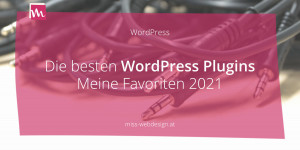 Beitragsbild des Blogbeitrags Die besten WordPress Plugins 2021, meine persönliche Auswahl 